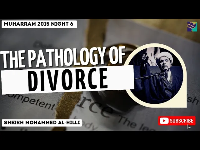 Night 6 | The PATHOLOGY OF DIVORCE | Sheikh Mohammed Al-Hilli | Muharram 2015