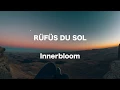 Download Lagu Rüfüs du Sol - Innerbloom - Lyrics