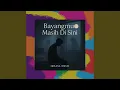 Download Lagu Bayangmu Masih Disini