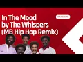 In the Mood by the Whispers (MB Hip Hop Remix HD 720p)
