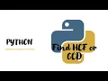 Python Logic To Find HCF or GCD of Two Number in Python by Prasoon Agrawal