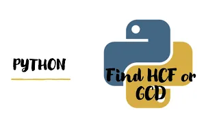 Python Logic To Find HCF or GCD of Two Number in Python by Prasoon Agrawal
