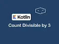 count divisible by 3 in kotlin