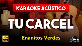 Tu Carcel KARAOKE ACÚSTICO - Enanitos Verdes | AUDIO PREMIUM Tono Original