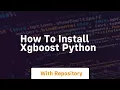 how to install xgboost python
