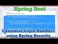 40 - Spring Boot How to customize Login Handlers using Spring Security Spring Security