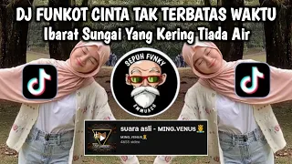 Download DJ IBARAT SUNGAI YANG KERING TIADA AIR | DJ CINTA TAK TERBATAS WAKTU FUNKOT by Doni Rmx VIRAL TIKTOK MP3