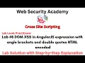 DOM XSS in AngularJS expression with angle brackets and double quotes HTML encoded Lab