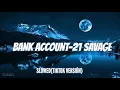 Download Lagu Bank account - 21 savage (slowed + reverb) Tiktok version