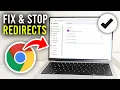 How To Fix Google Chrome Random Redirects - Full Guide