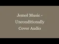 Jemol Music- Unconditionally Cover Audio