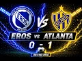 EROS VS ATLANTA ULTIMA FECHA ANUAL 2026 CAT 2017