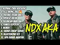Lagu KUMPULAN LAGU VIRAL NDX AKA 2025 🎵 - FULL ALBUM TERBARU | TRENDING
