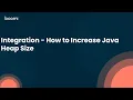 Integration - How to Increase Java Heap Size