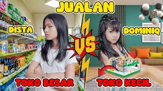 DOMINIQUE JUALAN KECIL VS DISTA JUALAN BESAR, DOMINIQUE PUNYA TOKO MINI ??😱😱