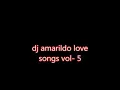 Dj amarildo love songs. Vol-5