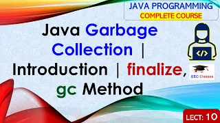 L10 Java Garbage Collection Introduction finalize gc Method Java Tutorial Java Programming