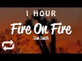 Download Lagu [1 HOUR 🕐 ] Sam Smith - Fire On Fire (Lyrics)