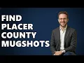 How To Find Placer County California Mugshots