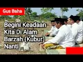Download Lagu Gus Baha Menceritakan Kehidupan Di Alam Barzah (Kubur)