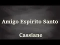 Amigo Espírito Santo - Cassiane