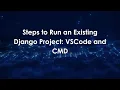 Steps to Run an Existing Django Project VSCode and CMD