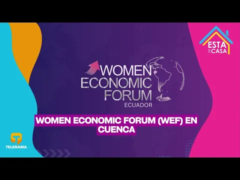 Women Economic Forum (WEF) en Cuenca