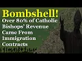 Bombshell Over 80 of Catholic Bishops Revenue Came From Immigration