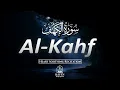 Surah Al-Kahf (سورة الكهف) | Heart Soothing Quran Recitation for Peace, Light \u0026 Protection |