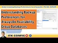 EP 164-Understanding Backup Preferences for AlwaysOn Availability Group Databases