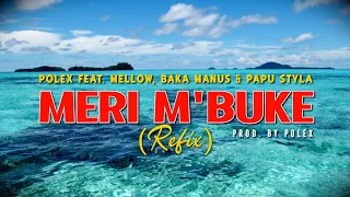 Polex - MERI M'BUKE Feat. Mellow, Baka Manus & Papu Styla