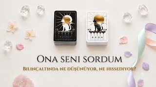 Onun bilinçaltına seni sordum?/ Seninle ilgili en gerçek düşünce ve hisleri/ Tarot açılımı