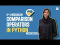 How to use Python Comparison Operators EP-33 Python Comparison Operators Precedence in Python