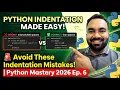 Python Syntax Made EASY Avoid These Indentation Mistakes Python Mastery 2026 Ep 6