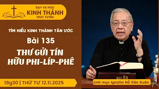 Bài 135 Thư Gửi Tín Hữu Phi Líp Phê 12 11 2025 
