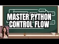 Python Control Flow Made Easy A Step-by-Step Tutorial