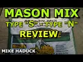 MASON MIX TYPE S - N REVIEW Mike Haduck