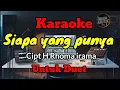 SIAPA YANG PUNYA - KARAOKE UNTUK DUET ROMANTIS