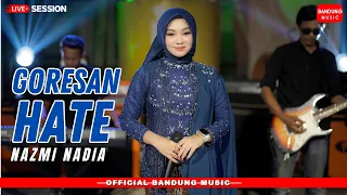 Download GORESAN HATE - NAZMI NADIA [LIVE SESSION] MP3