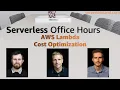 AWS Lambda Cost Optimization Serverless Office Hours