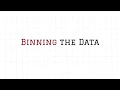 Binning the Data