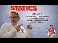 Statics Lesson 7 - Finding the components of a vector in Non-Orthogonal Systems