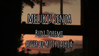 Download Budi Doremi - Melukis Senja (Cover by Mitty Zasia) Lirik Video MP3