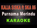 Download Lagu Purnama Merindu - Cover Kalia Siska ft SKA 86 (Karaoke) | LMusical