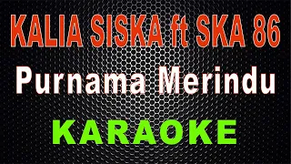 Download Purnama Merindu - Cover Kalia Siska ft SKA 86 (Karaoke) | LMusical MP3