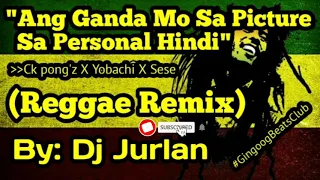 Download Ang Ganda mo sa Picture sa Personal Hindi (Reggae Remix) | DjJurlan ft Ck pong'z X Yobachi X Sese MP3