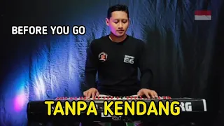 Download TANPA KENDANG - BEFORE YOU GO MP3