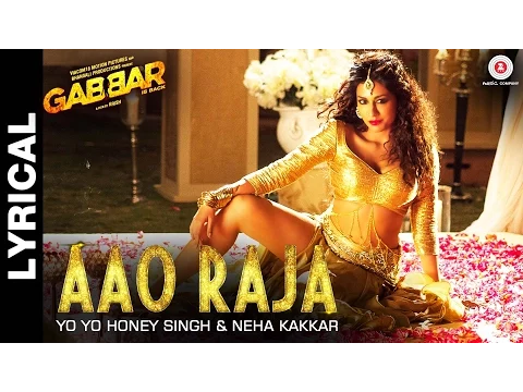 Download MP3 Lyrical: Aao Raja - Gabbar Is Back | Chitrangada Singh | Yo Yo Honey Singh & Neha Kakkar