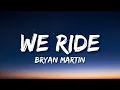 Bryan Martin - We Ride (Lyrics)