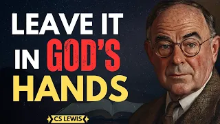 Leave It in God’s Hands | Trust His Plan | CS Lewis Inspired #christianmotivation